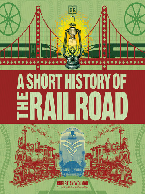 Title details for A Short History of the Railroad by Christian Wolmar - Available